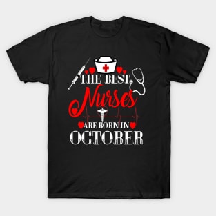 Nurses Are Born In October Birthday Nurses Day T-Shirt